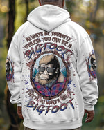 ALWAYS BE YOURSELF UNLESS YOU CAN BE A BIGFOOT ALL OVER PRINT - YHLN0703252