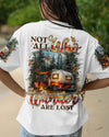 NOT ALL WHO WANDER ARE LOST ALL OVER PRINT - TLNZ1009251