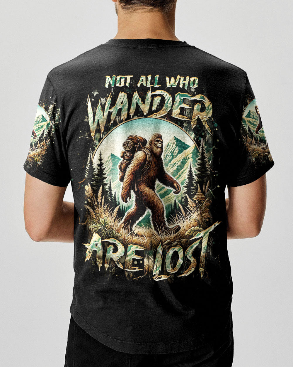 NOT ALL WHO WANDER ARE LOST BIGFOOT ALL OVER PRINT - YHHN2001254