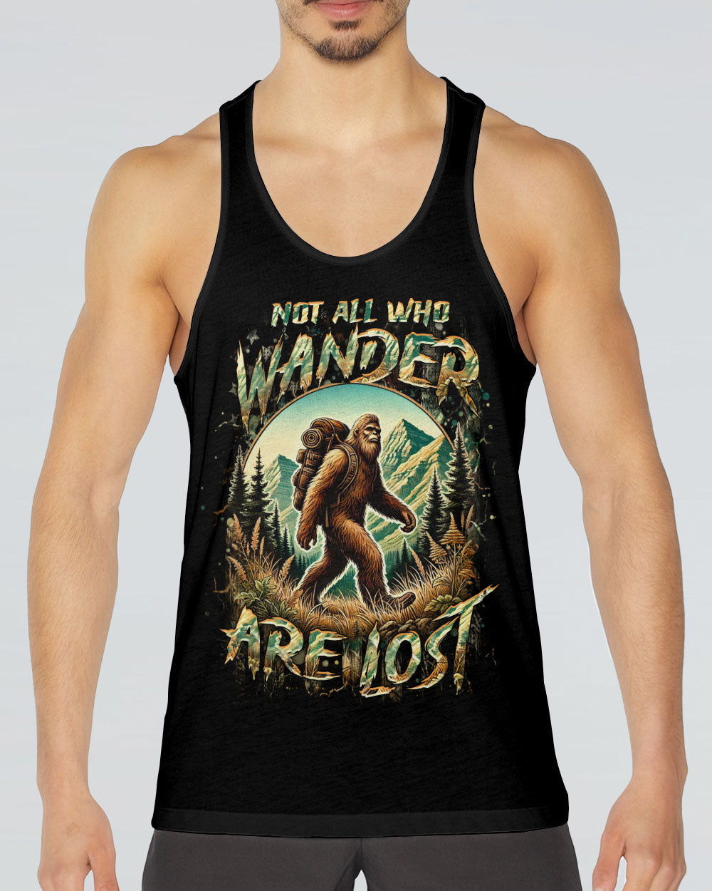 NOT ALL WHO WANDER ARE LOST BIGFOOT ALL OVER PRINT - YHHN2001254