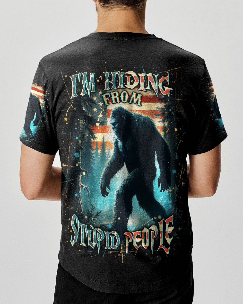 I'M HIDING FROM STUPID PEOPLE BIGFOOT ALL OVER PRINT - YHLN2010253