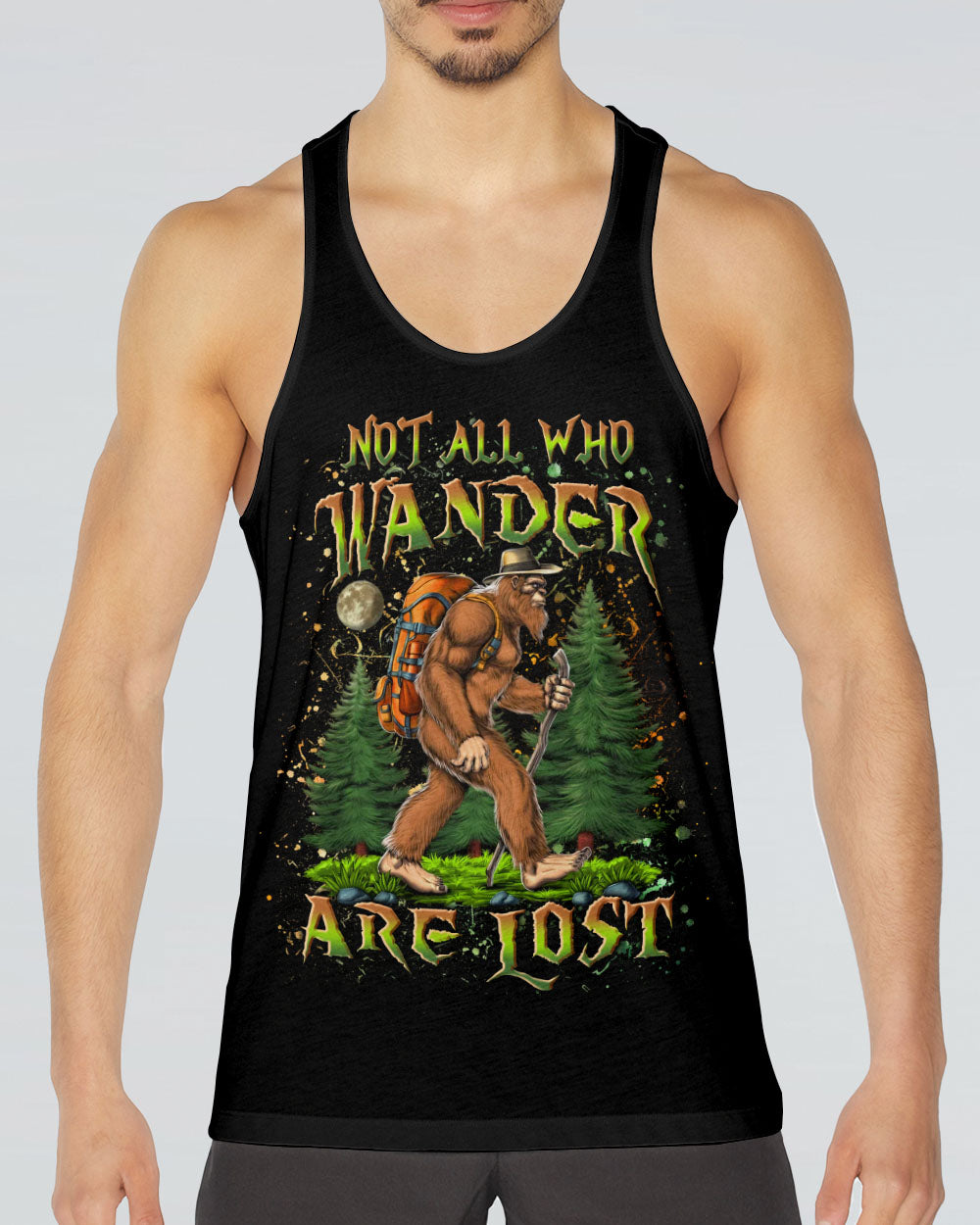 NOT ALL WHO WANDER ARE LOST BIGFOOT ALL OVER PRINT - YHLN2803252