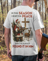 BlueJose In This Season I Hunt For Peace And I've Already Found It In Him Shirt, Personalized Hunting 3D Shirt