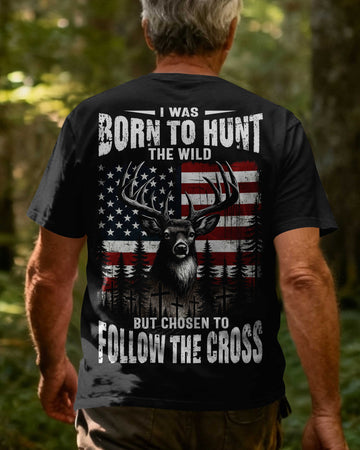 BlueJose I Was Born To Hunt The Wild But Chosen To Follow The Cross Shirt, Personalized Hunting 3D Shirt