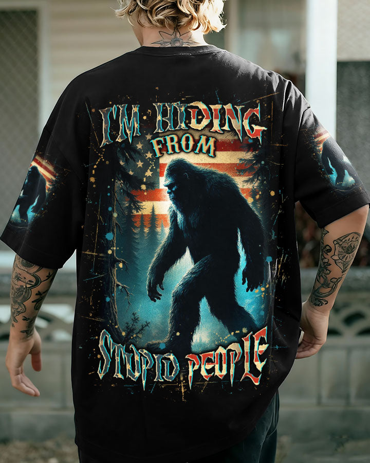 I'M HIDING FROM STUPID PEOPLE BIGFOOT ALL OVER PRINT - YHLN2010253