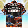 Weekend Forecast Drag Racing With A Chance Of Drinking Custom Photo Hawaiian Shirt Gift For Racing Lovers