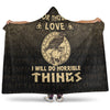 VikingStyle Hooded Blanket - For Those I Love I Will Do Horrible Things Hooded Blanket A7